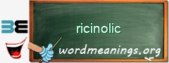 WordMeaning blackboard for ricinolic